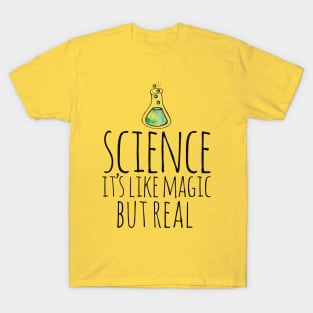 Science it's like magic but REAL T-Shirt